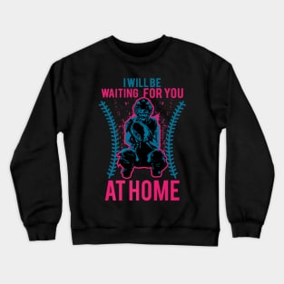 Be Waiting You At Home Softball Baseball Player Crewneck Sweatshirt